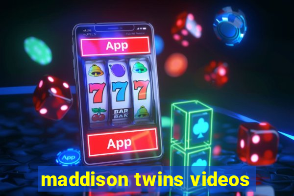 maddison twins videos